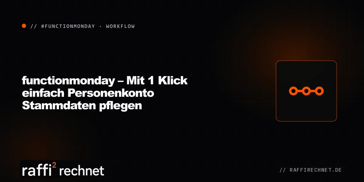 functionmonday – Mit 1 Klick einfach Personenkonto Stammdaten pflegen